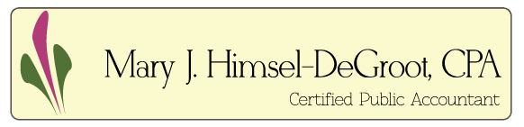 Mary J. Himsel-DeGroot, CPA, If there's a way to say you money, I will!